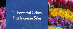 10 Colors That Increase Sales, and Why