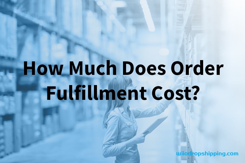 What are Order Fulfillment Costs and How to Calculate Them in 2022?