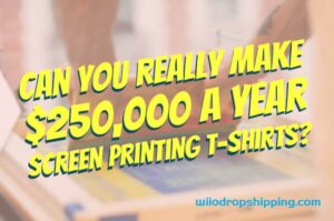 Can you really make $250K a year screen printing t-shirts?